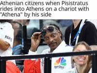 Athenian citizens when Pisistratus rides into Athens on a chariot with "Athena" by his side PARIS SNOOP DOGG