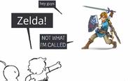 hey guys Zelda! NOT WHAT I'M CALLED