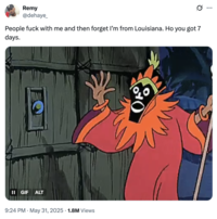 X user @dehaye_ tweeted a GIF of the witch doctor from _Scooby-Doo_, writing, "People f--- with me and then forget I’m from Louisiana. Ho you got 7 days," and gathering over 80,000 likes in two days.