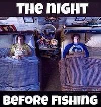 An image macro using a scene from Step Brothers of Will Ferrell and John C. Reilly laying in detachd, side-by-side beds. The meme reads, "The night before fishing."