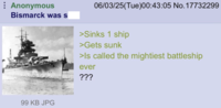 ⠀ Anonymous Bismarck was s 06/03/25(Tue)00:43:05 No. 17732299 >Sinks 1 ship >Gets sunk >Is called the mightiest battleship ever ??? 99 KB JPG