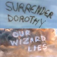 SURRENDER DOROTHY OUR WIZARD LIES