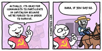 ACTUALLY, ITS OKAY FOR COMMUNISTS TO PARTICIPATE IN CAPITALISM BECAUSE WE'RE FORCED TO IN ORDER TO SURVIVE. HAHA, IF YOU SAY SO. STONETOSS.COM