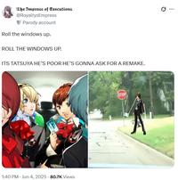 The Impress of Executions @RoyaltysEmpress Parody account Roll the windows up. ROLL THE WINDOWS UP. ITS TATSUYA HE'S POOR HE'S GONNA ASK FOR A REMAKE. .D. 1:40 PM - Jun 4, 2025 -80.7K Views STOP