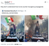 critic political of critic political critic critic economy Davide @criticofpolecon they don't understand how to do counter insurgency propaganda Homeland Security @DHSgov. 9h ORDER WILL BE RESTORED. evoLas 11:20 PM Jun 8, 2025 - 307.8K Views • ÷ evola3