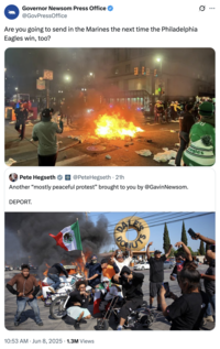 Governor Newsom Press Office @GovPressOffice Are you going to send in the Marines the next time the Philadelphia Eagles win, too? ONT BLOO ☑ THE BOX eagles Pete Hegseth @PeteHegseth ⚫ 21h • Another "mostly peaceful protest" brought to you by @Gavin Newsom. DEPORT. 10:53 AM Jun 8, 2025 1.3M Views COSTUTS
