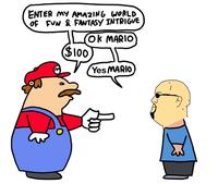 ENTER MY AMAZING WORLD OF FUN & FANTASY INTRIGUE OK MARIO $100 Yes MARIO