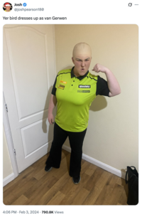 Josh @joshpearson180 Yer bird dresses up as van Gerwen 4:06 PM Feb 3, 2024 790.8K Views used Soft KEUKEN CONCURRENT WINMAU MVG DESIGN Q ...
