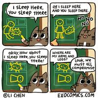 I sleep Here, You sleep theRe okay, How about OR I SLEEP HERE AND YOU SLEEP THERE. WHERE ARE I sleep Here, you sleep MY ARMS AND tHeRe! LEGS? OLI CHEN ON ON No Look, we must all COMPROMISE DO EXOCOMICS.COM