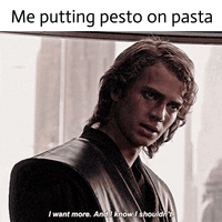 Me putting pesto on pasta I want more. And I know I shouldn't