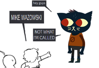 hey guys MIKE WAZOWSKI NOT WHAT I'M CALLED C =X= 0