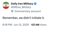 The unofficial commentary Twitter / X account @IRIran_Military began posting tweets in relation to the Israel-Iran conflict in June 2025, including this post that read, "Remember, we didn't initiate it." Several internet users likened the post to something late Chicago drill rapper King Von would post during the peak of his violent actions in 2012-2014. 