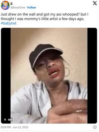 jj. @bosst1me Follow Just drew on the wall and got my ass whooped? but I thought I was mommy's little artist a few days ago. #babytwt II GIF 8:04 PM - Jun 22, 2025 X
