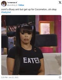 > marcus G @unc4nny_X Follow oomf a Bluey anti but get up for Cocomelon...oh okay #babytwt 2:20 PM - Jun 22, 2025 EATER X