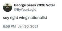 A 2021 "tweet":https://knowyourmeme.com/memes/sites/twitter-x reading, "soy right wing nationalist," which is the earliest use of the term Soy Right.