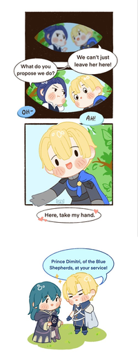 What do you propose we do? We can't just leave her here! OH- AH! 8° おり Here, take my hand. Prince Dimitri, of the Blue Shepherds, at your service!