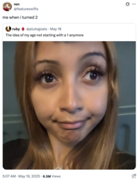 X user @featureswifts tweeted, "me when i turned 2" in reaction to a post that read, "The idea of my age not starting with a 1 anymore," gathering over 400,000 likes in a month. The post contained an elongated photo of the British pop star PinkPantheress smiling and looking off to the right. 