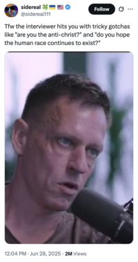 X user @sidereal111 posted a screenshot from Peter Thiel's interview with NYT columnist Ross Douthat, writing, "Tfw the interviewer hits you with tricky gotchas like "are you the anti-christ?" and "do you hope the human race continues to exist?," and gathering over 48,000 likes in two days.
