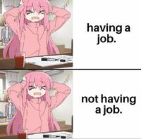 having a job. not having a job.
