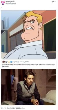 QwertySoda @Qwerty_Soda juju ❤ @syeejuju - Dec 6, 2024 you just won $50 million and your lifelong friend says "we're rich" what do you say back? 3:11 PM - Dec 7, 2024 - 964.5K Views Q