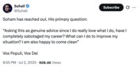 Suhail posted about Soham Parekh reaching out and asking for advice after getting "exposed" for supposedly lying to get hired by several startup founders. The post read, "Soham has reached out. His primary question: “Asking this as genuine advice since I do really love what I do, have I completely sabotaged my career? What can I do to improve my situation? I am also happy to come clean” Vox Populi, Vox Dei."