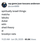 rap game juan toscano anderson @ccont009 spiritually israeli things: matcha labubu dubai edm shed theory ai brooklyn nets 11:23 AM ⚫ Jun 29, 2025 85.8K Views