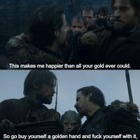This makes me happier than all your gold ever could. So go buy yourself a golden hand and f--- yourself with it.