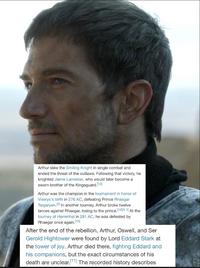 Arthur slew the Smiling Knight in single combat and ended the threat of the outlaws. Following that victory, he knighted Jaime Lannister, who would later become a sworn brother of the Kingsguard.[12] Arthur was the champion in the tournament in honor of Viserys's birth in 276 AC, defeating Prince Rhaegar Targaryen.[3] In another tourney, Arthur broke twelve lances against Rhaegar, losing to the prince. [13] [N 1] At the tourney at Harrenhal in 281 AC, he was defeated by Rhaegar once again.[15] After the end of the rebellion, Arthur, Oswell, and Ser Gerold Hightower were found by Lord Eddard Stark at the tower of joy. Arthur died there, fighting Eddard and his companions, but the exact circumstances of his death are unclear. [11] The recorded history describes