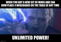 WHEN YOU BUY A NEW SET OF MINIS AND CAN NOW PLACE 4 WEREBOARS ON THE TABLE AT ANY TIME imgflip.com UNLIMITED POWER!
