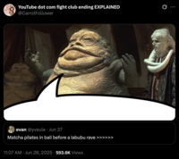 A "speech bubbling":https://knowyourmeme.com/memes/speech-bubbling "quote-tweet":https://knowyourmeme.com/memes/quote-retweets-qrts showing Jabba the Hutt saying, "Matcha pilates in Bali before a Labubu rave."