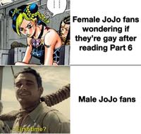 -First time? Female JoJo fans wondering if they're gay after reading Part 6 Male JoJo fans