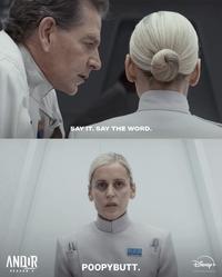ANDOR STAR WAR SEASON 2 SAY IT. SAY THE WORD. POOPYBUTT. DISNEY+ 62025 & TM Lucasfilm Ltd.
