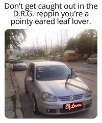 Don't get caught out in the D.R.G. reppin you're a pointy eared leaf lover. I Elves Elf Lover evilmilk.co