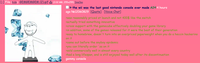 [-] File (hide): GEMGEMGEM (2).gif (2.02 MB, 255x255) ImgOps the wii was the last good nintendo console ever made A24 4 hours ago Nº12060829 [Quote] [Voice Chat] >was reasonably priced at launch and not 400$ like the switch >actually tried something innovative >cross support with the gamecube effectively doubling your game library >in addition, some of the games released for it were the best of their generation >easy to homebrew, doesn't turn into an overpriced paperweight when you do a heccin hackerino on it >came out before the soyboy epidemic >you can literally order 'za on it >sold commercially well in almost every country >had a long lifespan, and is still enjoyed today well after its discontinuation gemmy console