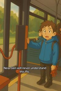 A version of the "new gen will never understand this pic" meme. The meme references the video "ich muss raus."