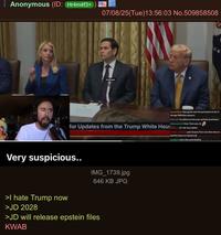 Anonymous (ID: Hr4m4f3+ 07/08/25(Tue)13:56:03 No.509858508 MARKO RUBY Watch again 6gregor6kg6: they gonna wait the participants to die of old age THEN they release it DBauernf: He will be in a few years perhaps @zackrawrr slitherman333: Peter Thiel owns JD for Updates from the Trump White HousJD? THE YALE GRAD? luckkey Juchiano: yeah 20 years from now when they've had the chance to rewrite it all arcadia 75: this is the worst timeline 20/27 Very suspicious.. >I hate Trump now >JD 2028 IMG_1739.jpg 646 KB JPG >JD will release epstein files KWAB