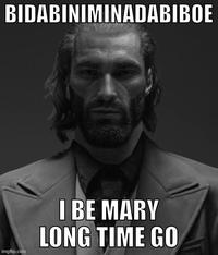 BIDABINIMINADABIBOE imgflip.com I BE MARY LONG TIME GO