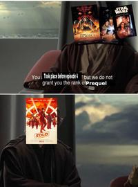 25 ANNIVERSARY STAR WARE EPISODE I THE PHANTOM MENACE RETURNS TO CINEMAS MAY 1 ONE WEEK ONLY You: Took place before episode 4 but we do not grant you the rank of Prequel DANACH HARRISON de slow NEWTON CHANY SOLO STAR WARS MAY 25 STAR WARS EPISODER ATTACK OF THE CLONES