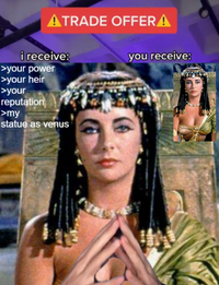 ATRADE OFFER A i receive: you receive: >your power >your heir >your reputation >my statue as venus
