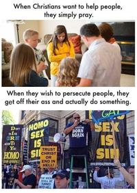 When Christians want to help people, they simply pray. When they wish to persecute people, they get off their ass and actually do something. DON'T THINK CHRIST H--- SEX ACCEPTS IS You H--- STOP SINNING! 345 1000 SI TRUST CHRIST OR END IN HELL! MUST BE BORN AGAIN HOL GAT SEX IS SIN www.OFFICIALSTREETPRECOM SU THE WICK SHALL BE TURNED INTO HELL Stip
