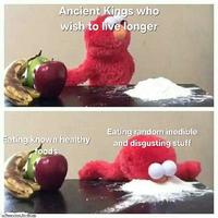 Ancient Kings who wish to live longer Eating random inedible Eating known healthy foods and disgusting stuff u/Anarchist, On-Drugs