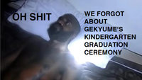 OH S--- WE FORGOT ABOUT GEKYUME'S KINDERGARTEN GRADUATION CEREMONY