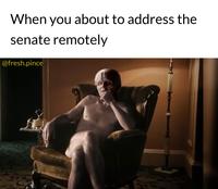 When you about to address the senate remotely @fresh.pince