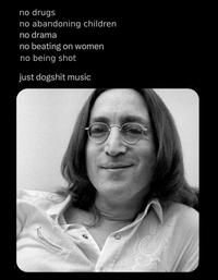 no drugs no abandoning children no drama no beating on women no being shot just dogshit music