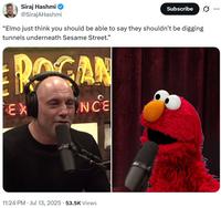 A tweet meme reading, “Elmo just think you should be able to say they shouldn’t be digging tunnels underneath Sesame Street.” 