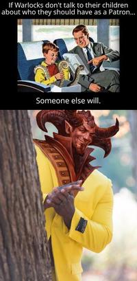 If Warlocks don't talk to their children about who they should have as a Patron... Someone else will.