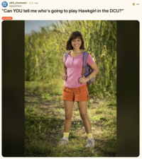 A "Reddit":https://knowyourmeme.com/memes/sites/reddit post joking about the casting of Isabela Merced as Hawkgirl in the 2025 "_Superman_":https://knowyourmeme.com/memes/subcultures/superman-2025-film film, directed by James Gunn, comparing the casting to her role as "Dora the Explorer":https://knowyourmeme.com/memes/subcultures/dora-the-explorer.