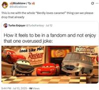 A tweet reading, "This is me with the whole “Berdly loves caramel” thing can we please drop that already." The tweet is gaslighting people into believing that Caramel Berdly is a meme, which it now is.