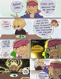 DAEL TAN ALRIGHT SHULK FINISH YOUR BROCCOLIS. THEY ARE GOOD FOR YA. BUT... I DON'T WANNA EEH ~THEN, HOW ARE YOU GOING TO GROW UP BIG AND STRONG AND SWING SWORDS LIKE KIDS YOUR AGE? COME ON. DON'T BE Picky EAT THEM No! ENOUGH! >0< 갓 is "HE* FOR REAL ? *CHOIR MUSIC * I SAID ENOUGH CLUELESS 2 * 23 YAY! DON'T KILL Пе SORRY PAL HAVE ICE CREAM INSTEAD