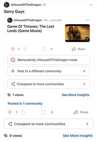 r/HouseOfTheDragon 2h Sorry Guys r/HouseOfTheDragon 13h youtu.be Game Of Thrones: The Lost Lords (Game Movie) 1 GAME OF THRONES THE LOST LORDS 0 ✰ Share Removed by r/HouseOfTheDragon mods Post to a different community Crosspost to more communities 1 views Posted in 1 community 1 ( > > See More Insights 0 Share Crosspost to more communities ☎ 0 views See More Insights